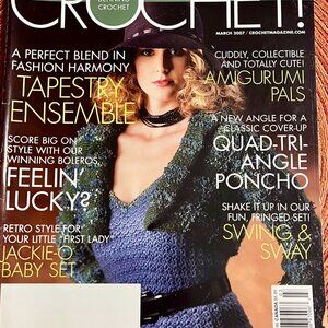 Crochet! Magazine~March 2007~Crochet Patterns Inside~Excellent Condition